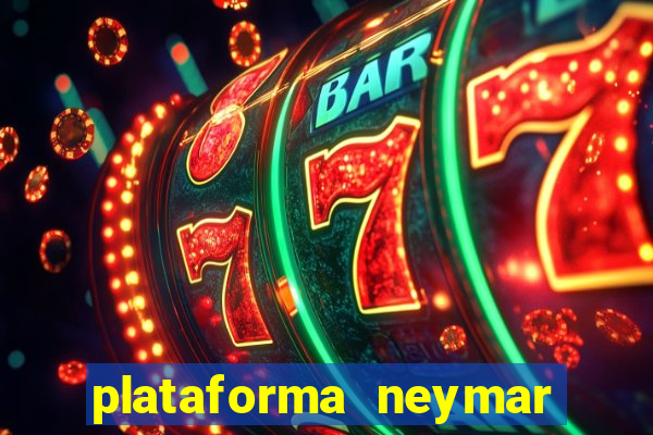 plataforma neymar jr bet